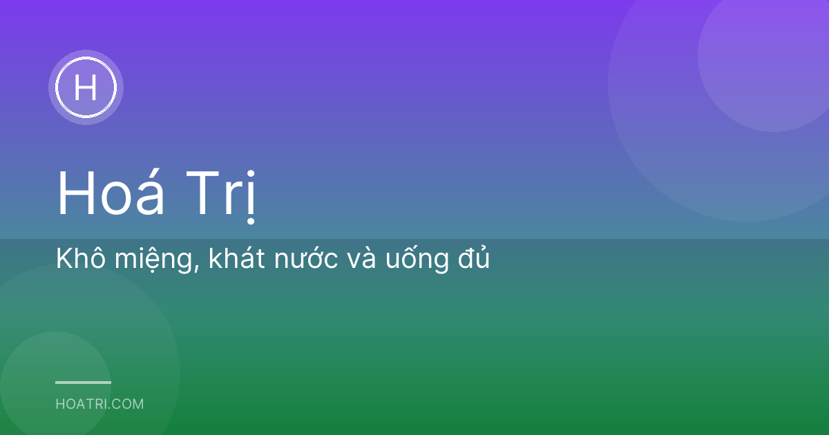 Khô miệng, khát nước và uống đủ
